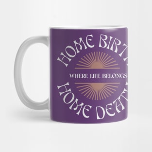 Home Birth Home Death (sunburst) Mug